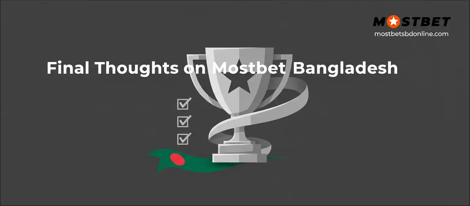 Final Thoughts on Mostbet Bangladesh